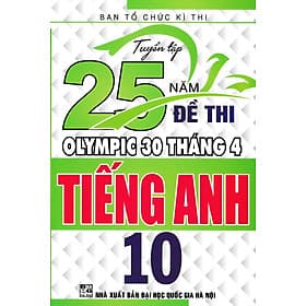 Sách TUYỂN TẬP 25 NĂM ĐỀ THI OLYMPIC 30 THÁNG 4 TIẾNG ANH 10 - An Thi
