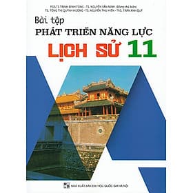 Sách - Bài tập phát triển năng lực Lịch sử 11 - PGS. TS Trịnh Đình Tùng (Chủ biên)