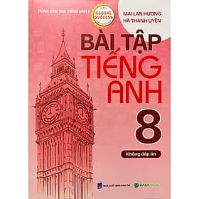 Bài Tập Tiếng Anh 8 - Mai Lan Hương (Dùng Kèm Global Success) - Lan Hương
