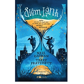 Điềm Lành - Những Lời Tiên Tri Tuyệt Đích Và Chuẩn Xác Của Phù Thủy Agnes Nutter - Thủy Tiên