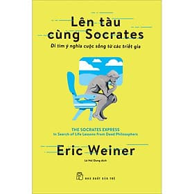 Sách Lên Tàu Cùng Socrates - Đi Tìm Ý Nghĩa Cuộc Sống Từ Các Triết Gia