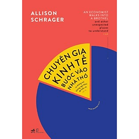 Chuyên Gia Kinh Tế Bước Vào Nhà Thổ Và Những Nơi Không Ngờ Khác Để Hiểu Về Rủi Ro - Nhã Nam