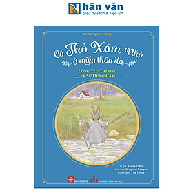 Sách Thiếu Nhi - Cô Thỏ Xám Nhỏ Ở Miền Thôn Dã - Lòng Yêu Thương Và Sự Dũng Cảm - Khương Nhi