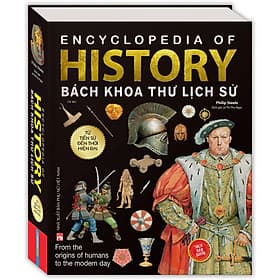 Sách Bách Khoa Thư Lịch Sử - Từ Tiền Sử Đến Thời Đại (Bìa Cứng) - Tái Bản - Minh Minh