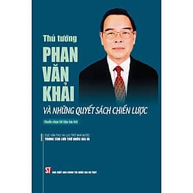 Thủ Tướng Phan Văn Khải Và Những Quyết Sách Chiến Lược - ST - Phan Vân Quý