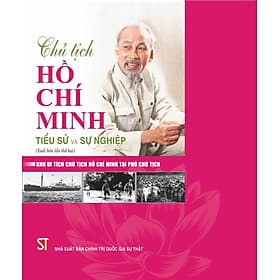 Chủ tịch Hồ Chí Minh - Tiểu sử và sự nghiệp -bản in 2025 - Tiểu Minh