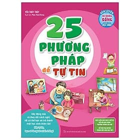 25 Phương Pháp Để Tự Tin - Rèn Luyện Kỹ Năng Sống Dành Cho Học Sinh - Phương Phương