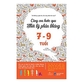 Cùng Con Bước Qua Thời Kỳ Phản Kháng 7 - 9 Tuổi