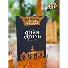 QUÂN VƯƠNG - THUẬT CAI TRỊ - Niccolò Machiavelli - Vũ Thái Hà dịch - Omega Plus - NXB Thế Giới. - Vũ