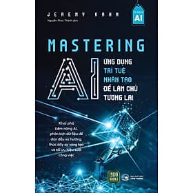 Sách Mastering AI - Ứng Dụng Trí Tuệ Nhân Tạo Để Làm Chủ Tương Lai - Trí