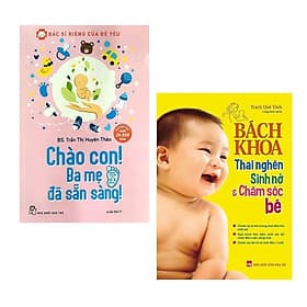 Combo 2 cuốn sách kiến thức làm mẹ tuyệt vời nhất: Bác Sĩ Riêng Của Bé Yêu - Chào Con! Ba Mẹ Đã Sẵn Sàng + Bách Khoa Thai Nghén - Sinh Nở Và Chăm Sóc Em Bé - Chà