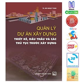 Quản Lý Dự Án Xây Dựng - Thiết Kế, Đấu Thầu Và Các Thủ Tục Trước Xây Dựng ( Tặng Kèm Sổ Tay) - An Thi