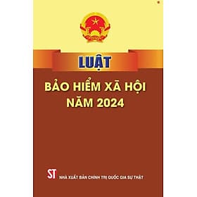 Luật bảo hiểm xã hội năm 2024 - bản in 2024 - Nhà xuất bản Larousse