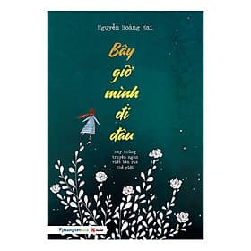 Sách Bây Giờ Mình Đi Đâu - Minh Minh
