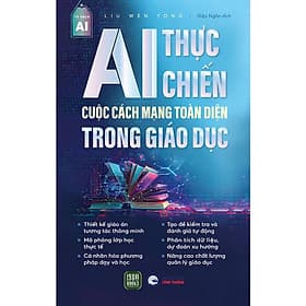 AI Thực Chiến - Cuộc Cách Mạng Toàn Diện Trong Giáo Dục - Chì