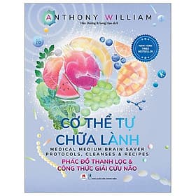 Cơ Thể Tự Chữa Lành - Phác Đồ Thanh Lọc Và Công Thức Giải Cứu Não - Hú