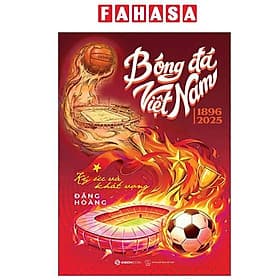 Bóng Đá Việt Nam 1896-2025 - Ký Ức Và Khát Vọng