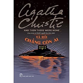 Và Rồi Chẳng Còn Ai -Agatha Christie - Một trong những tác phẩm gây tò mò hay nhất, xuất sắc nhất của Christie-NXB Trẻ - Gã