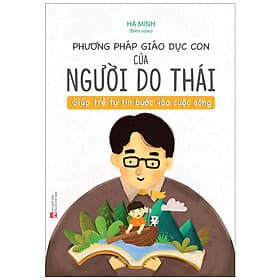 Phương Pháp Giáo Dục Con Của Người Do Thái - Giúp Trẻ Tự Tin Bước Vào Cuộc Sống - Thái Minh