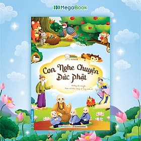 Con nghe chuyện Đức Phật (Những câu chuyện khai mở tâm sáng và lòng nhân ái) - Chuyện