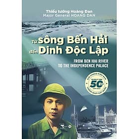 Từ Sông Bến Hải Đến Dinh Độc Lập (Tác giả: Thiếu Tướng Hoàng Đan) - Hoàng Dân