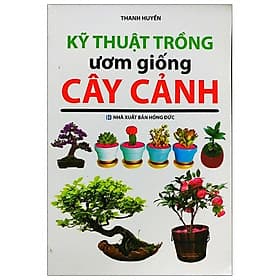 Kỹ Thuật Trồng Ươm Giống Cây Cảnh - 