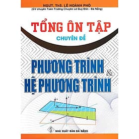 Tổng Ôn Tập Chuyên Đề Phương Trình Và Hệ Phương Trình - Hồng Ân - An