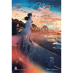 Những Lời Chúng Tôi Nói Ở Bệnh Viện Bên Bờ Biển (Bản Phổ Thông) - Tặng Bookmark - Bản Quyền - Ben Renshaw