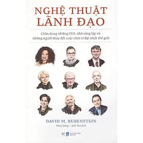 Nghệ thuật lãnh đạo - Chân dung những CEO, nhà sáng lập và những người thay đổi cuộc chơi vĩ đại nhất thế giới - Do