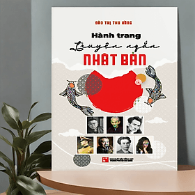 Hành trang truyện ngắn Nhật Bản - Đào Thị Thu Hằng - Thu Hà
