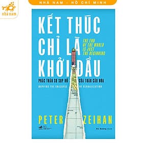 Kết thúc chỉ là khởi đầu - Phác thảo sự sụp đổ của toàn cầu hóa (Nhã Nam HCM) - Nhã Nam