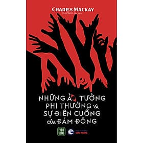 Sách Những Ảo Tưởng Phi Thường Và Sự Điên Cuồng Của Đám Đông - Đông Di