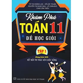 Khám Phá Toán 11 Để Học Giỏi - Tập 1 (Dùng Kèm SGK Kết Nối Tri Thức Với Cuộc Sống) _HA - Tri Thức