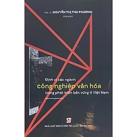 Định vị các ngành công nghiệp văn hóa trong phát triển bền vững ở Việt Nam - Nhã Nam