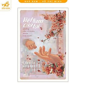 Việt Nam của tôi: Những câu chuyện nhận con nuôi (Nhã Nam HCM) - Nam Việt