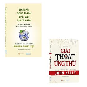 Combo sách: Ăn lành sống mạnh Trái đất thêm xanh + Giải Thoát Ung Thư - Hành Trình Của Bác Sĩ John Kelly - An Lan