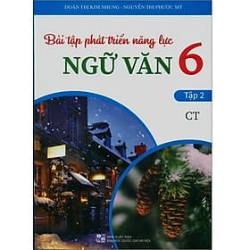 Bài tập phát triển năng lực Ngữ Văn 6 Tập 2 ( CT )