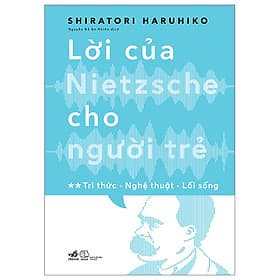 Lời Của Nietzsche Cho Người Trẻ - Tập 2 - Shiratori Haruhiko - Nguyễn Đỗ An Nhiên dịch - (bìa mềm) - Nguyễn Nam