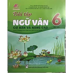Bài Tập Ngữ Văn 6 Tập 1 - Cơ Bản Và Nâng Cao