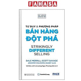 Tư Duy Và Phương Pháp Bán Hàng Đột Phá - Strikingly Different Selling - Phương Ly