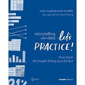 Sách Storytelling With Data: Let’S Practice! - Thực Hành Kể Chuyện Thông Qua Dữ Liệu!