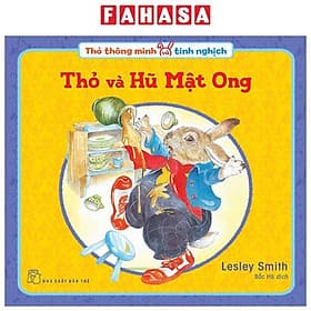 Thỏ Thông Minh Và Tinh Nghịch: Thỏ Và Hũ Mật Ong - Minh Thông