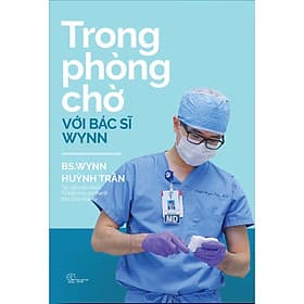 Sách Trong phòng chờ với Bác sĩ Wynn - BS Wynn Huỳnh Trần - 