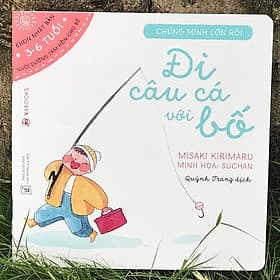 Sách Ehon Nhật Bản- Bộ sách chúng mình lớn rồi dành cho bé từ 3-6 tuổi, Ehon cùng con trên hành trình mới - Minh