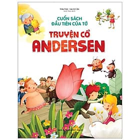 Cuốn sách đầu tiên của tớ: Truyện cổ Andersen - Minh Minh