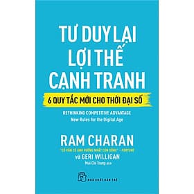 Tư Duy Lại Lợi Thế Cạnh Tranh - 6 Quy Tắc Mới Cho Thời Đại Số - Lợi Ỷ Ân