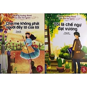 Nhật ký trưởng thành của những đứa trẻ ngoan - hai cuốn Cha mẹ không phải người đầy tớ của tôi và Tôi là chế ngự đại vương - Minh Minh