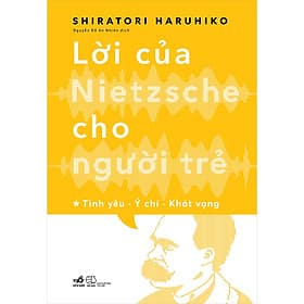 Sách Lời Của Nietzsche Cho Người Trẻ T1 - Tình Yêu - Ý Chí - Khát Vọng - 