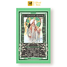 Thành phố Ngọc Lục Bảo - Tác giả L.Frank Baum (Bản dịch mới, tặng 1 bookmark bế hình nhân vật) - 