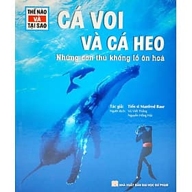 Thế Nào Và Tại Sao - Cá Voi Và Cá Heo - Những Con Thú Khổng Lồ Ôn Hòa - Thu Hà